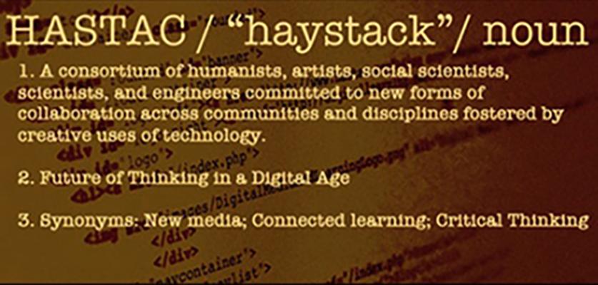 An image of the definition of HASTAC, a consortium of humanists artists social scientists scientists and engineers committed to new forms of collaboration
