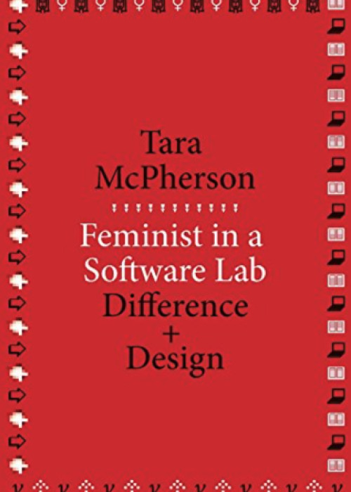 Cover of Feminist in a Software Lab: Difference + Design by Tara McPherson with a red background with black and white writing.