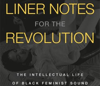 liner notes for the revolution by daphne brooks book cover